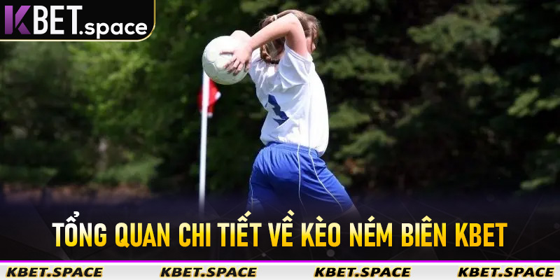 Tổng quan chi tiết về kèo ném biên Kbet